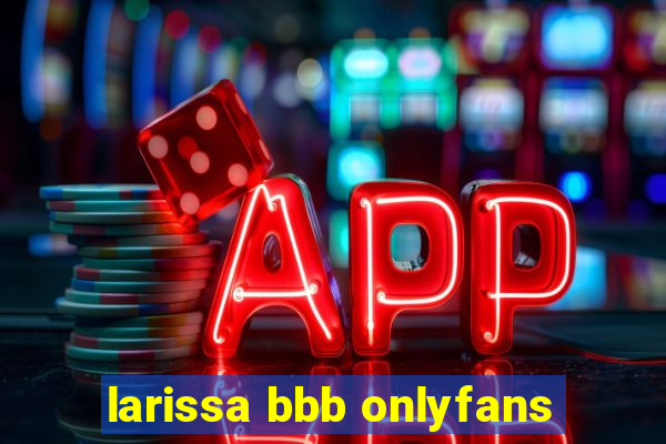 larissa bbb onlyfans